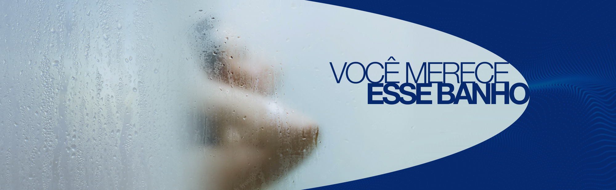 Você merece esse banho