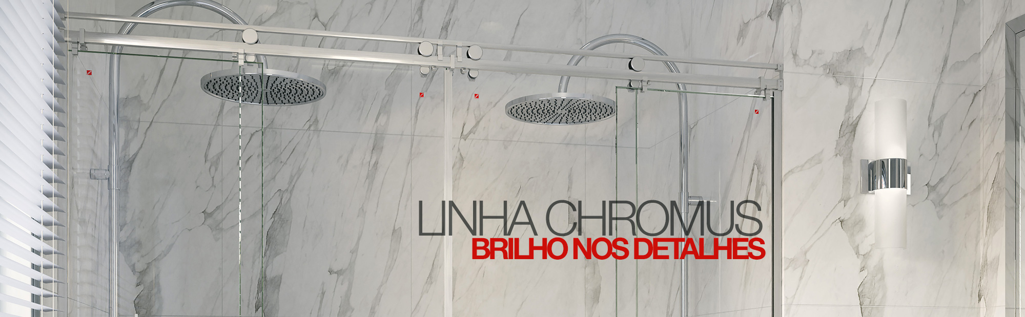 Linha Blindex Box Chromus - Briho nos detalhes